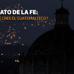 REPORTAJE | Retrato de la fe: ¿en qué cree el guatemalteco?