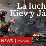 Rusa invade Ucrania: el asedio ruso a Kiev y Járkiv, las dos ciudades más grandes de Ucrania