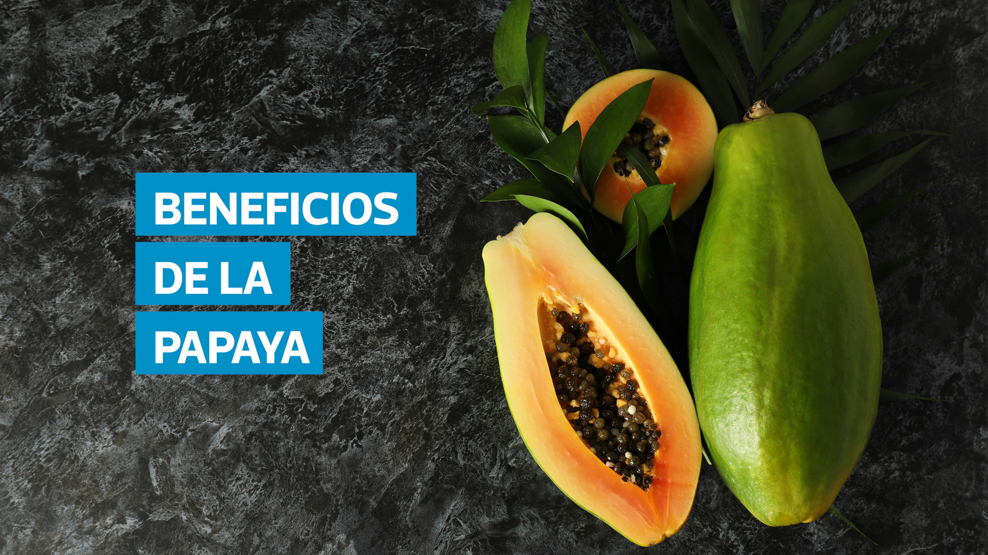 VIDEO | Papaya: beneficios, propiedades y por qué es mejor comerla en ayunas